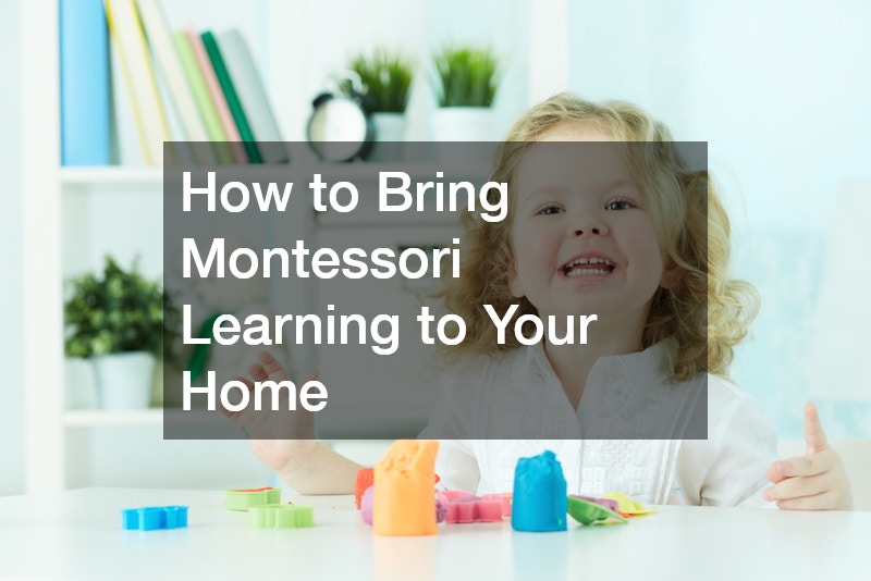 How to Bring Montessori Learning to Your Home